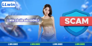 LLWIN có lừa đảo không