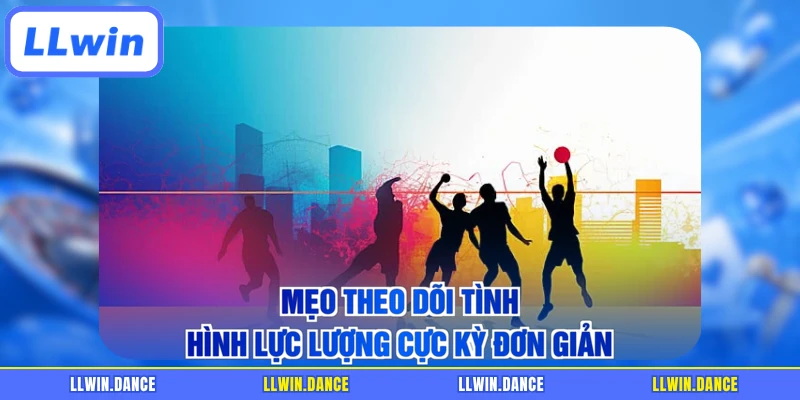Mẹo theo dõi tình hình lực lượng cực kỳ đơn giản