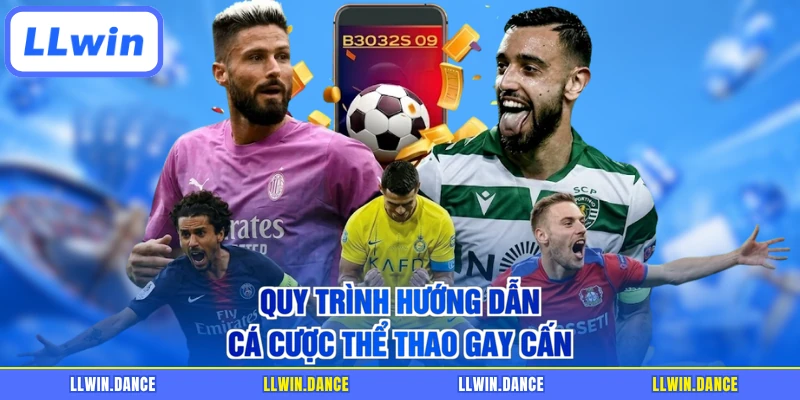 Quy trình hướng dẫn cá cược thể thao gay cấn