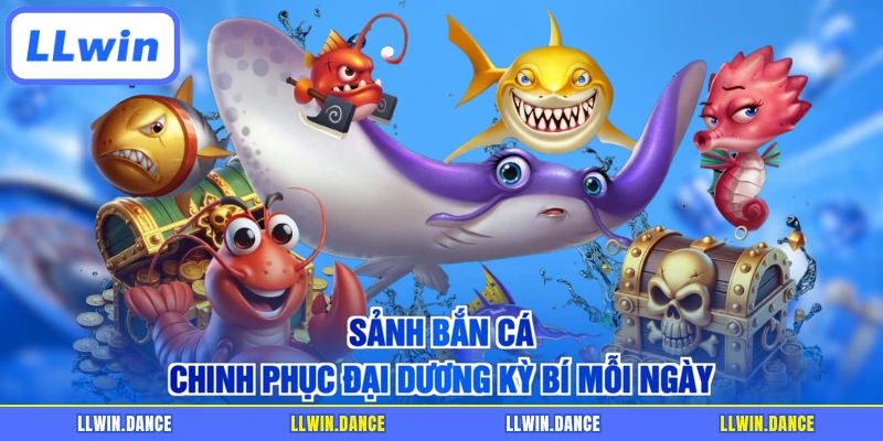 Sảnh bắn cá chinh phục đại dương kỳ bí mỗi ngày