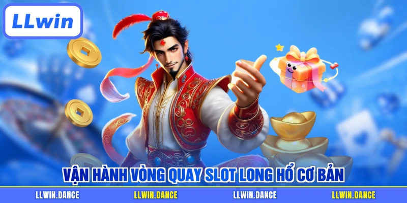 Vận hành vòng quay slot Long Hổ cơ bản